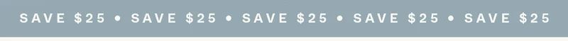 Save $25