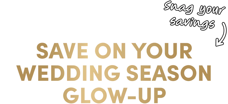 Save on your wedding season glow-up