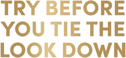 Try before you tie the look down