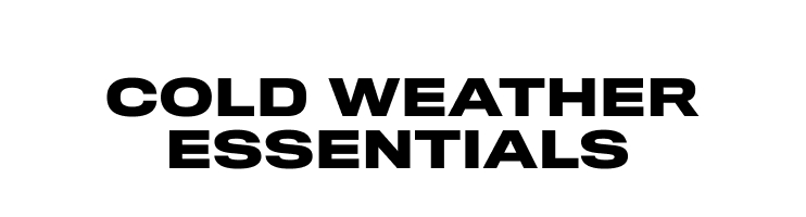 Cold Weather Essentials