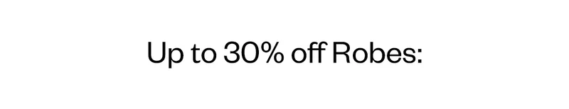 Up to 30% Off Robes