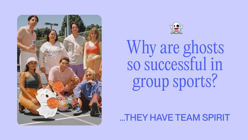 Why are ghosts so successful in group sports? …they have team spirit