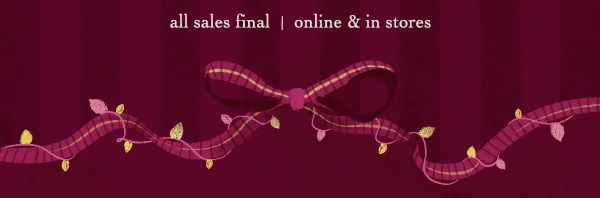 all sales final, online and in stores
