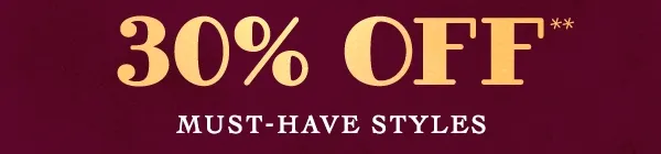 30% off must-have styles