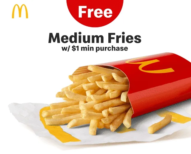 Free medium Fries with $1 minimum purchase.