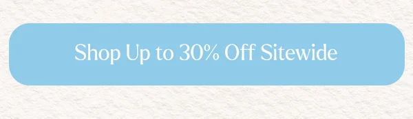 Shop Up to 30% off Sitewide