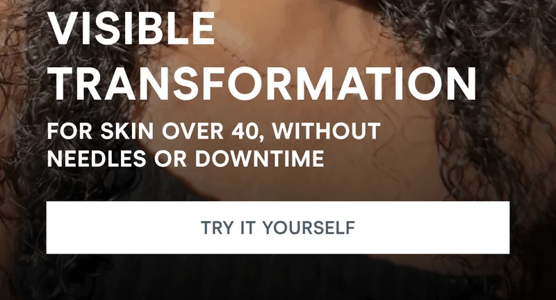 Visible transformation for skin over 40, without needles or downtime. Click here to try it yourself!