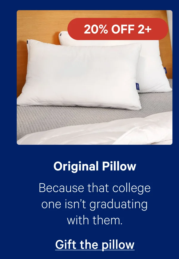 Original Pillow; Because that college one isn’t graduating with them.