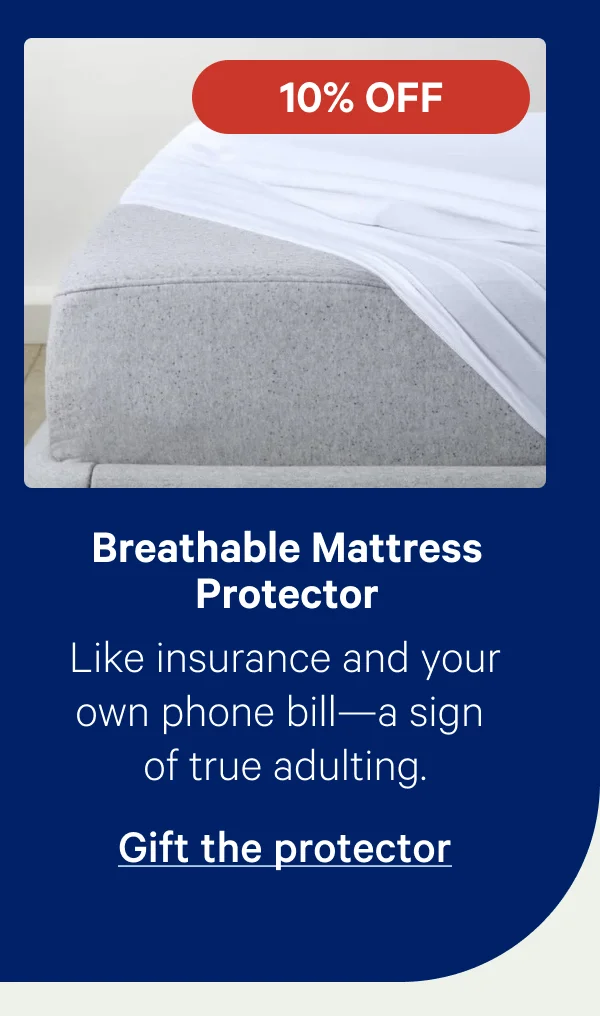 Breathable Mattress Protector; Like insurance and your own phone bill—a sign of true adulting.