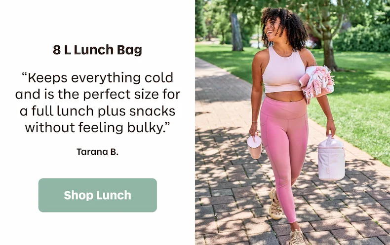 8 L Lunch Bag. "Keeps everything cold and is the perfect size for a full lunch plus snacks without feeling bulky." Tarana B. | Shop Lunch