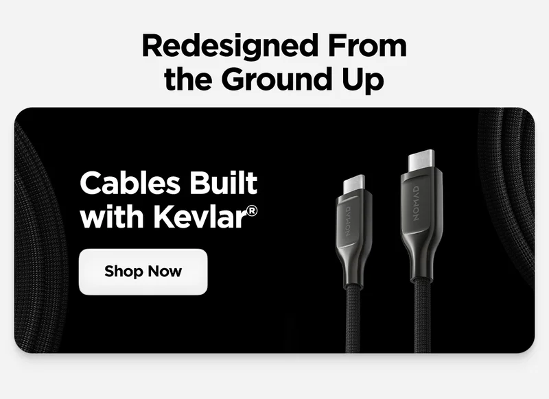 Cables built with Kevlar. Redesigned from the ground up. Shop Now.