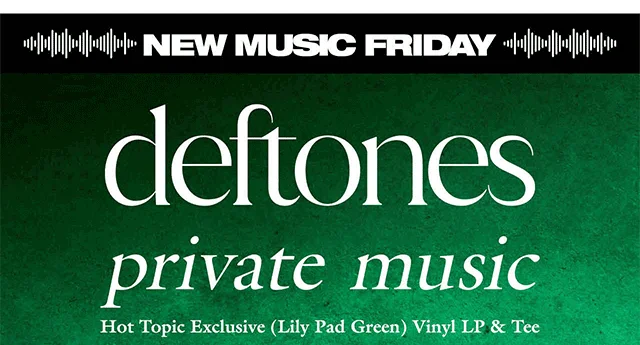 New Music Friday Deftones private music. Hot Topic Exclusive Lily Pad Green Vinyl LP and Tee