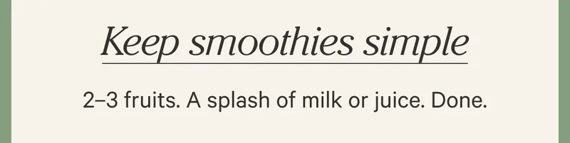 Keep smoothies simple