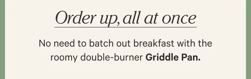 Order up, all at once