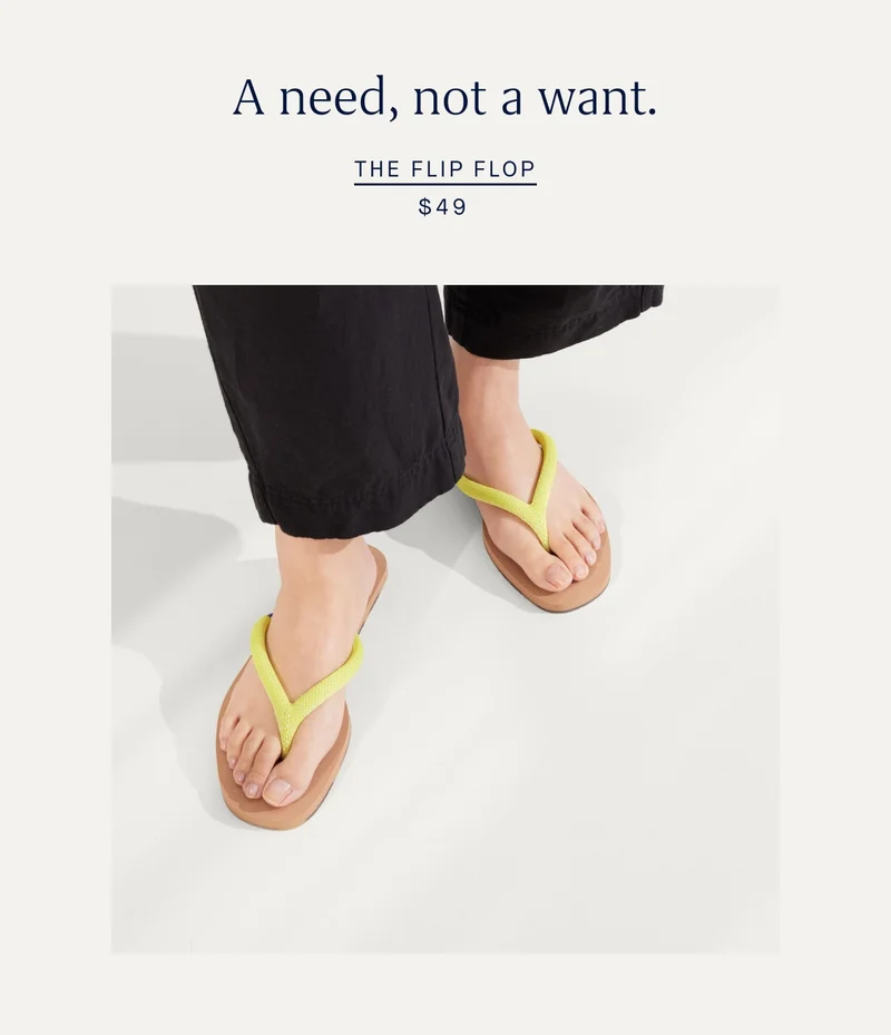 A need, not a want. THE FLIP FLOP $49