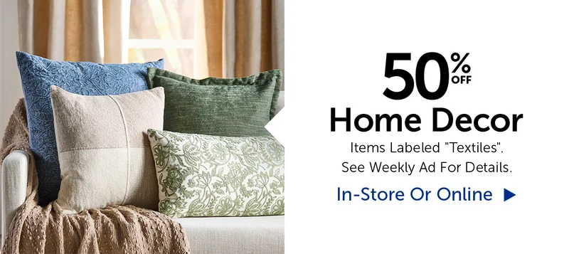 50% Off Home Decor - Item's Labeled "Textiles".