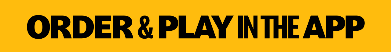 Order and play in the app!