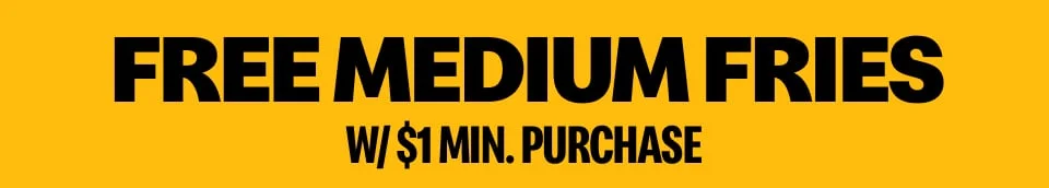 Get free medium fries with a $1 minimum purchase in the app.