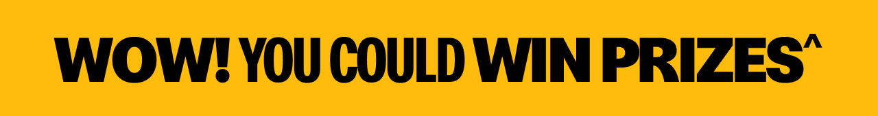 Wow! You could win prizes!
