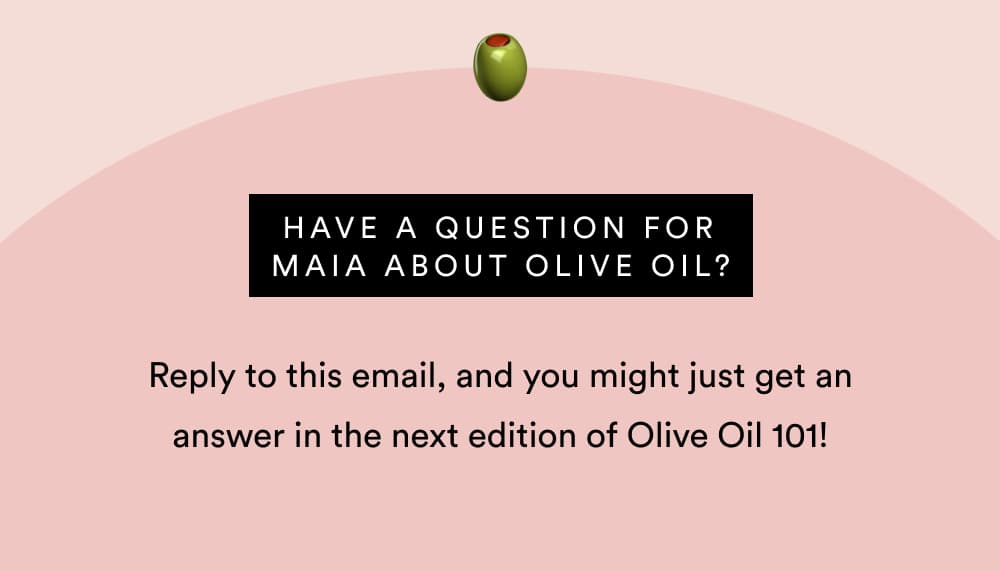 Have A Question For Maia About Olive Oil?