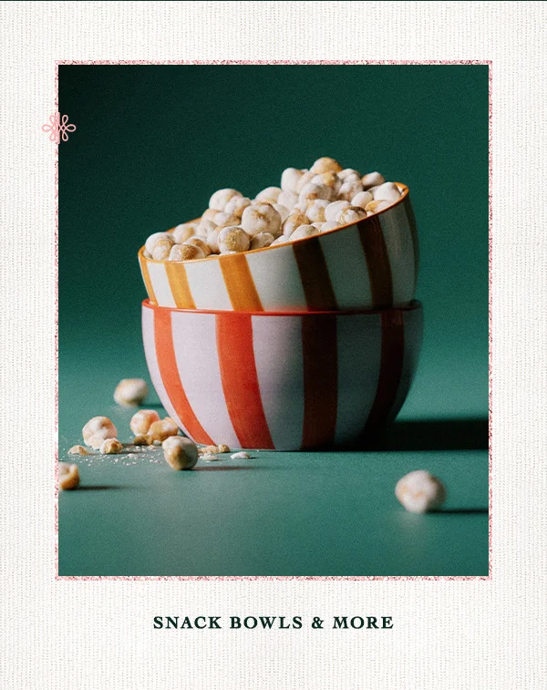 snack bowls and more
