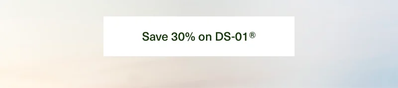 Save 30% on DS-01®