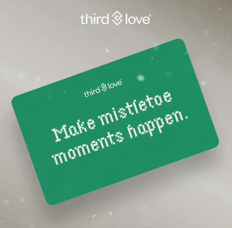 ThirdLove. Make mistletoe moments happen.