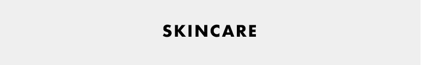 SKINCARE SKINCARE