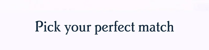 Pick your perfect match