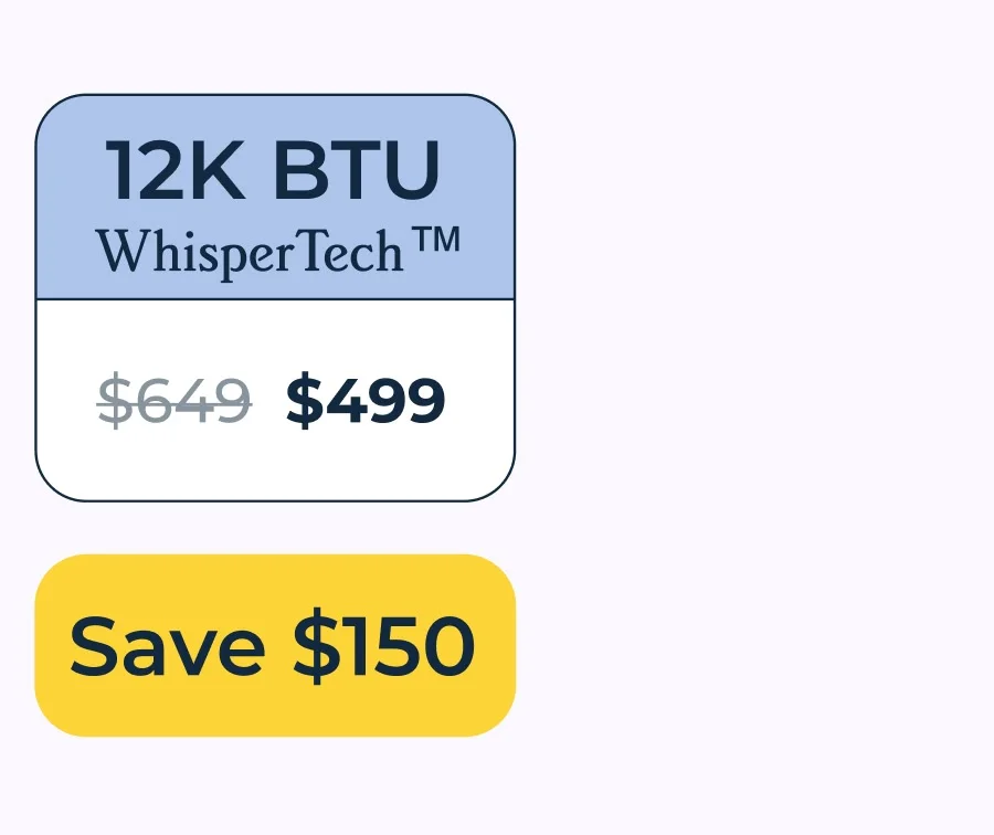 12K BTU with WhisperTech