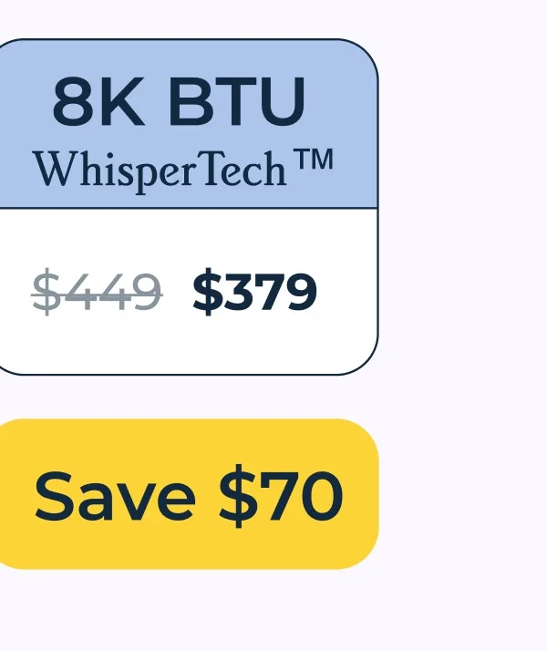 8K BTU - Save $70