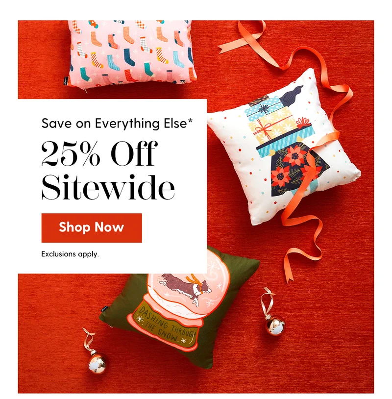 Save on Everything Else* | 25% Off Sitewide | Shop Now | Exclusions Apply.