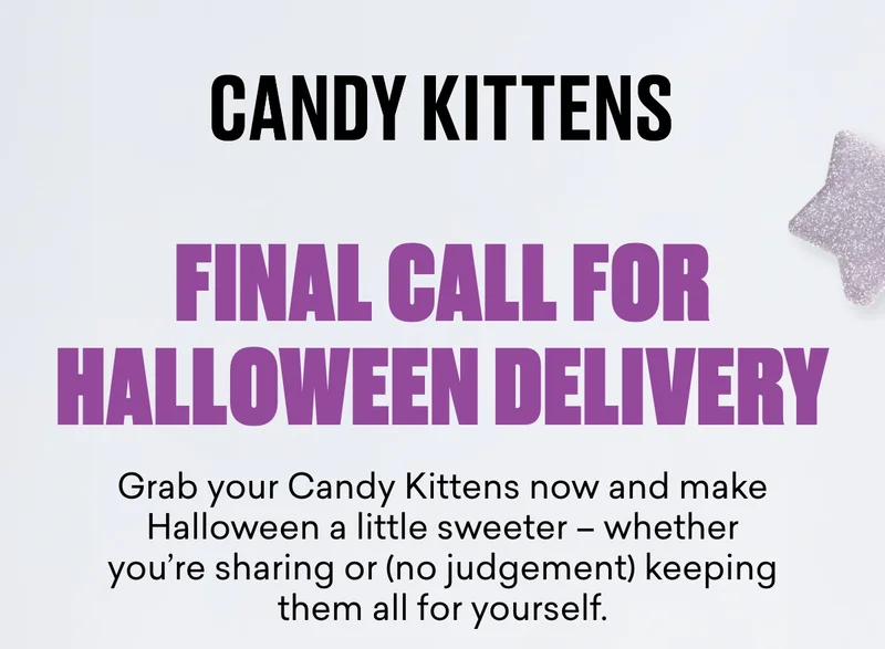 Final call for Halloween delivery - Grab your&nbsp;Candy Kittens&nbsp;now and make Halloween a little sweeter – whether you’re sharing or (no judgement) keeping them all for yourself.