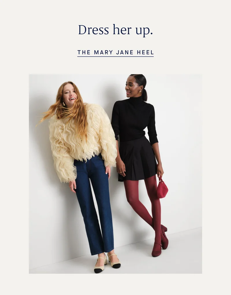 Dress her up. THE MARY JANE HEEL