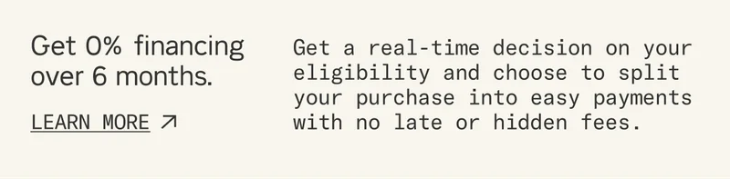 Get 0% financing over 6 months. Some exclusions apply. Learn more.