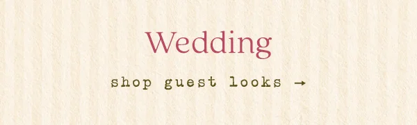 Wedding, shop guest looks