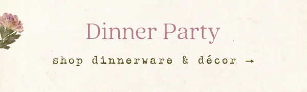 Dinner Party, shop dinnerware and decor