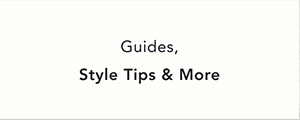guides, style tips & more