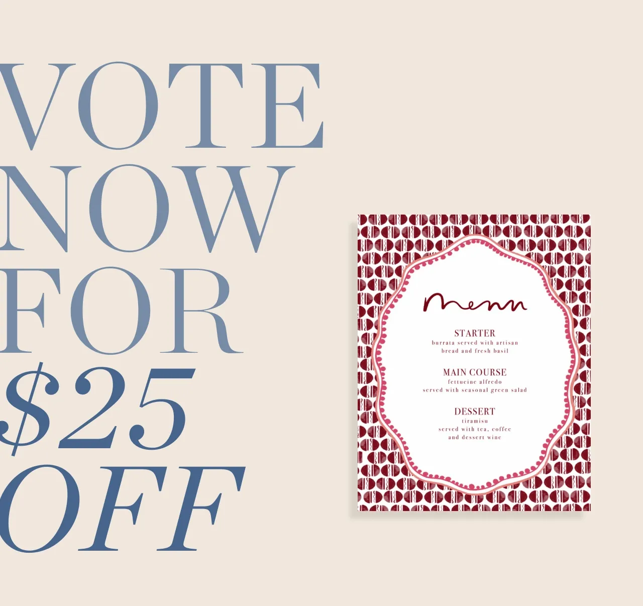 Vote Now for $25 Off