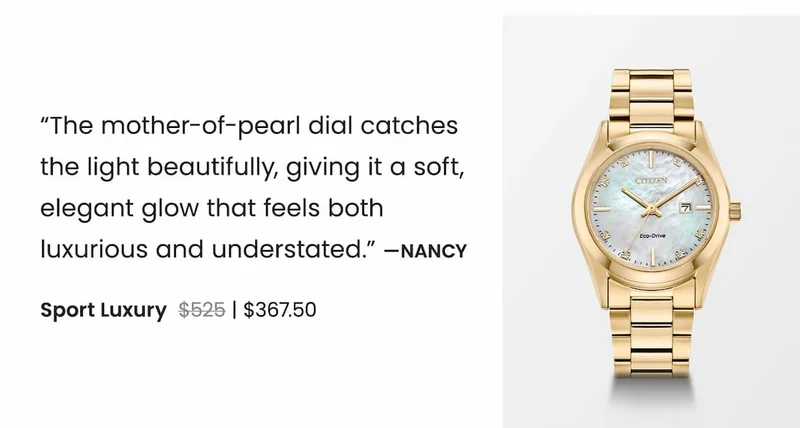 Sport Luxury WAS: $525  NOW: $367.50 — “The mother-of-pearl dial catches the light beautifully, giving it a soft, elegant glow that feels both luxurious and understated.” —Nancy