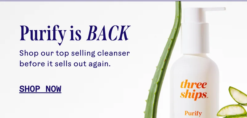 Purify is back. Shop now.