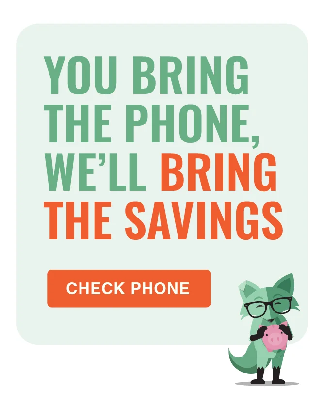 You bring the phone, we'll bring the savings