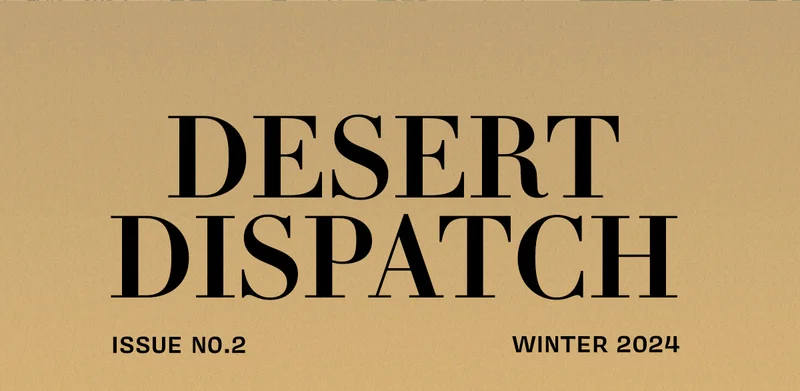 Desert Dispatch  Issue No. 2 Winter 2024