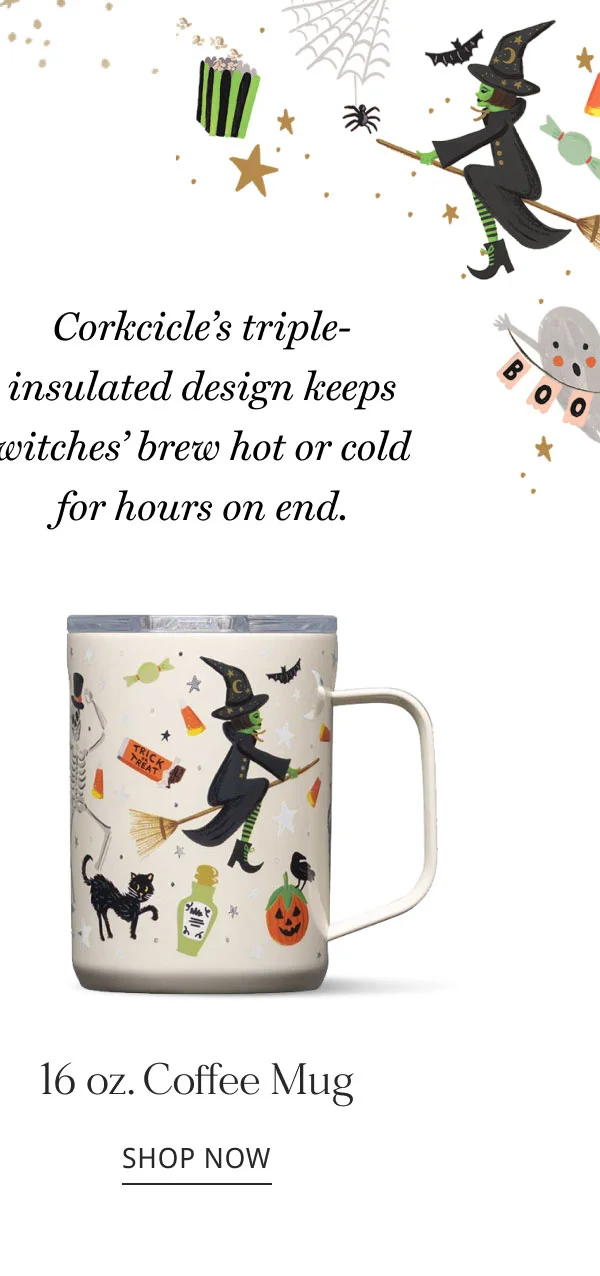 Corkcicle’s triple-insulated design keeps witches’ brew hot or cold for hours on end. 16 oz. Coffee Mug