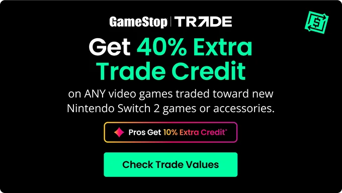 Gamestop TR7DE Get 40% Extra Trade Credit on ANY video games traded toward new Nintendo Switch 2 games or accessories. Pros Get 10% Extra Credit• Check Trade Values
