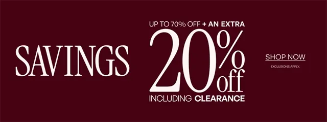 summer SAVINGS event UP TO 70% OFF + AN EXTRA 20% off INCLUDING CLEARANCE SHOP NOW EXCLUSIONS APPLY