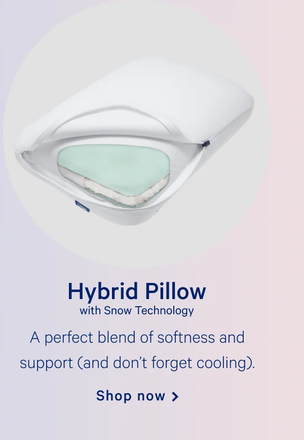 Hybrid Pillow with Snow Technology >> Shop now >>