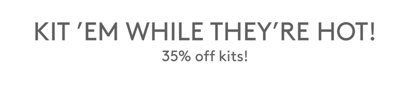 Shop 35% Off Select Kits!