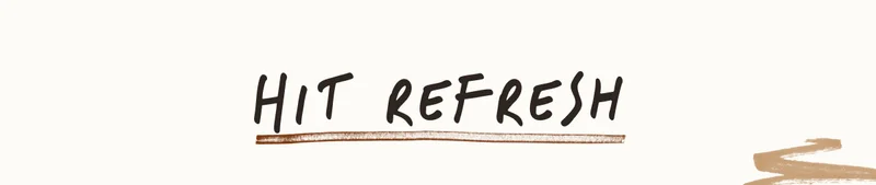 hit refresh