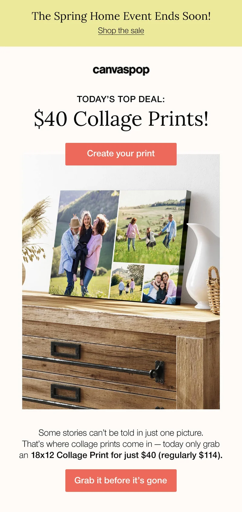 The Spring Home Event Ends Soon! Today's Top Deal: $40 Collage Prints! Some stories can't be told in just one picture. That's where collage prints come in — today only grab an 18x12 Collage Print for just $40 (regularly $114).